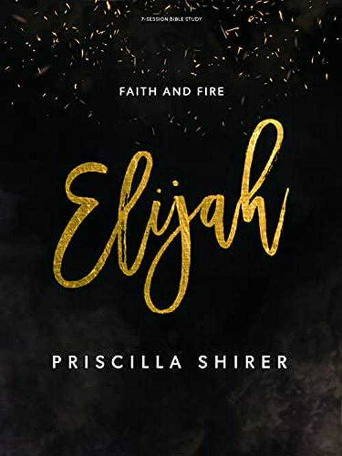 Priscilla Shirer (Author), Elijah: Faith and Fire - Bible Study Book
