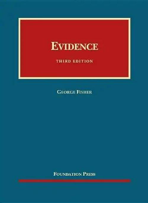 George Fisher (Author), Evidence (University Casebook Series)