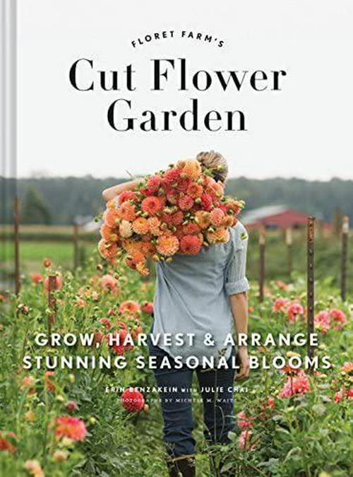 Chronicle Books, Floret Farm's Cut Flower Garden: Grow, Harvest, and Arrange Stunning Seasonal Blooms (Gardening Book for Beginners, Floral Design and Flower Arranging Book) (Floret Farms x Chronicle Books)