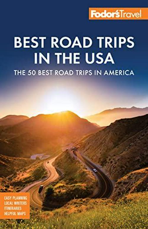 Fodor’s Travel Guides (Author), Fodor's Best Road Trips in the USA: 50 Epic Trips Across All 50 States (Full-color Travel Guide)
